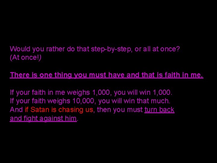 Would you rather do that step-by-step, or all at once? (At once!) There is