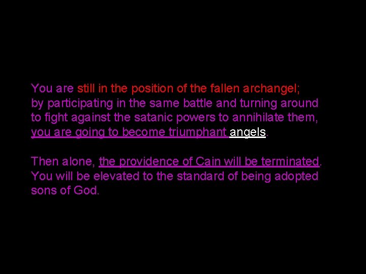 You are still in the position of the fallen archangel; by participating in the