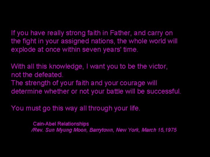 If you have really strong faith in Father, and carry on the fight in