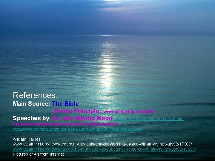 References: Main Source: The Bible Divine Principle: www. unification. net/dp 96 Speeches by Dr.