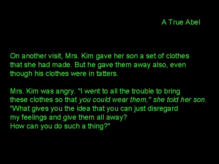 A True Abel On another visit, Mrs. Kim gave her son a set of