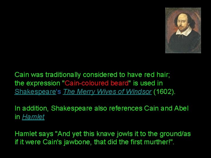 Cain was traditionally considered to have red hair; the expression "Cain-coloured beard" is used