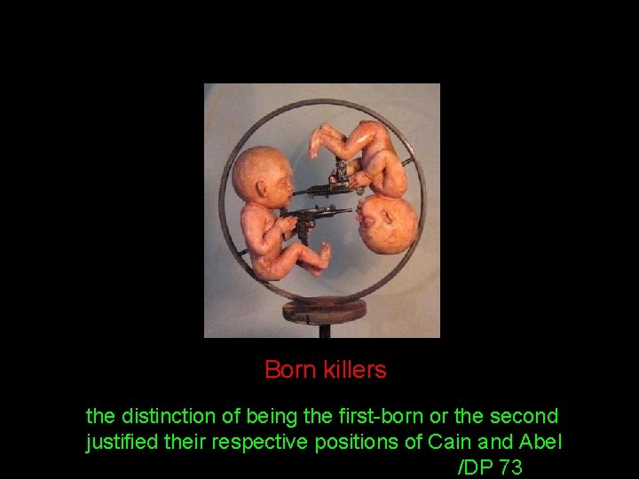 Born killers the distinction of being the first-born or the second justified their respective