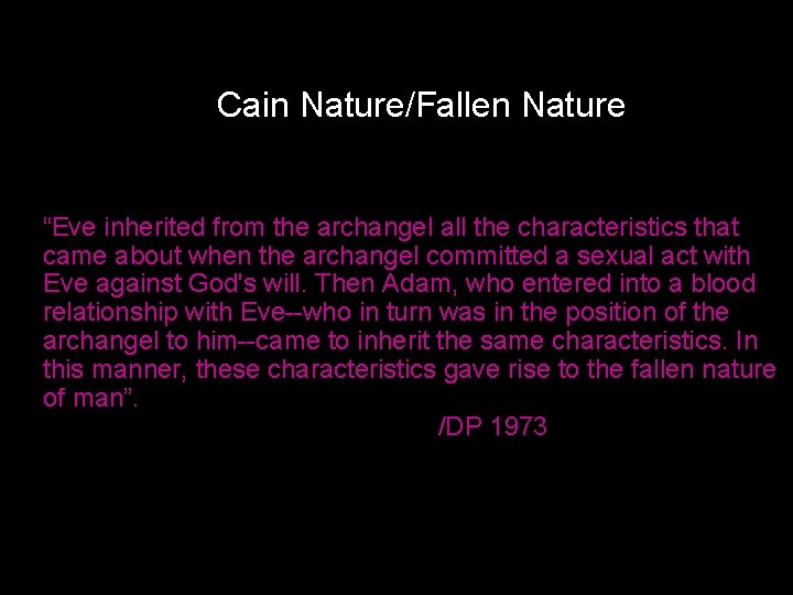 Cain Nature/Fallen Nature “Eve inherited from the archangel all the characteristics that came about
