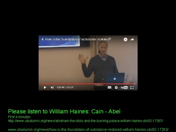Please listen to William Haines: Cain - Abel First 4 minutes http: //www. utsalumni.