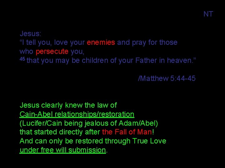 NT Jesus: “I tell you, love your enemies and pray for those who persecute