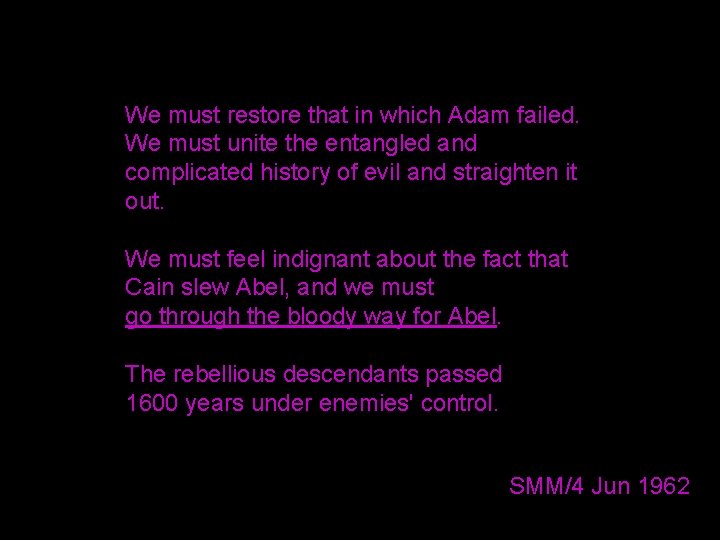 We must restore that in which Adam failed. We must unite the entangled and