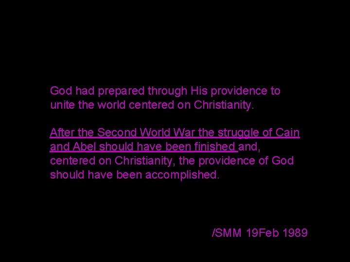 God had prepared through His providence to unite the world centered on Christianity. After