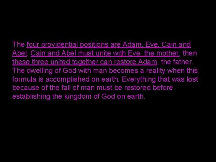 The four providential positions are Adam, Eve, Cain and Abel must unite with Eve,