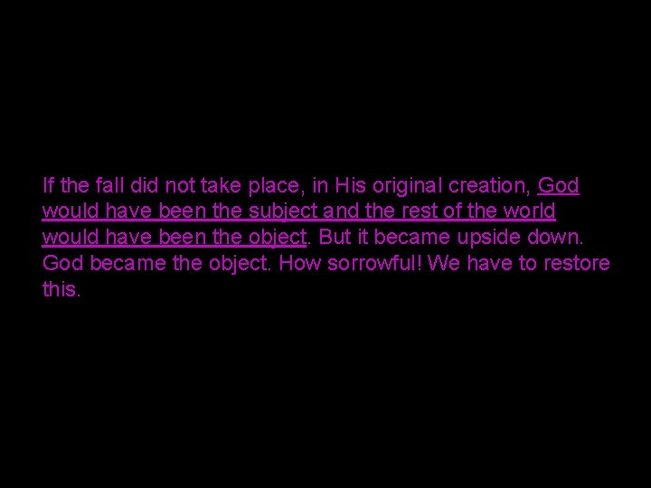 If the fall did not take place, in His original creation, God would have