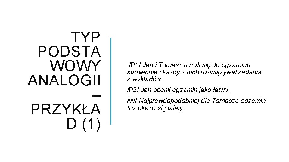 TYP PODSTA WOWY ANALOGII – PRZYKŁA D (1) /P 1/ Jan i Tomasz uczyli