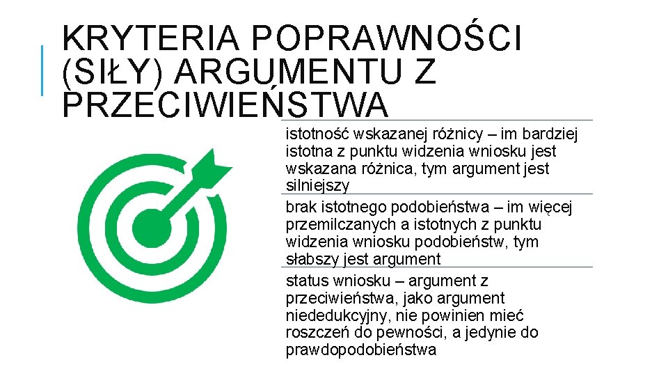 KRYTERIA POPRAWNOŚCI (SIŁY) ARGUMENTU Z PRZECIWIEŃSTWA istotność wskazanej różnicy – im bardziej istotna z