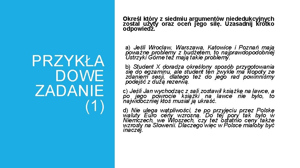 Określ który z siedmiu argumentów niededukcyjnych został użyty oraz oceń jego siłę. Uzasadnij krótko