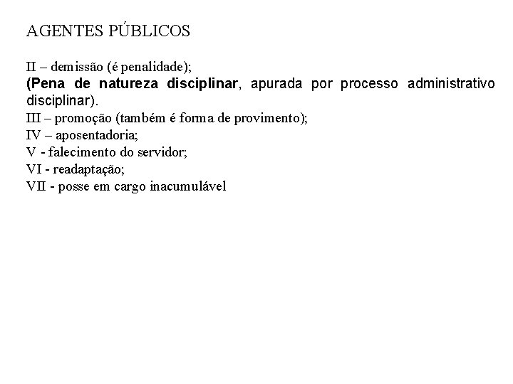 AGENTES PÚBLICOS II – demissão (é penalidade); (Pena de natureza disciplinar, apurada por processo