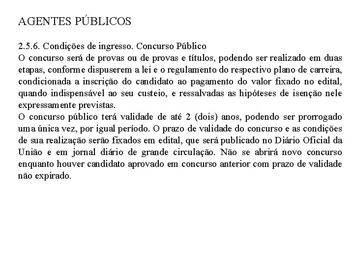 AGENTES PÚBLICOS 2. 5. 6. Condições de ingresso. Concurso Público O concurso será de