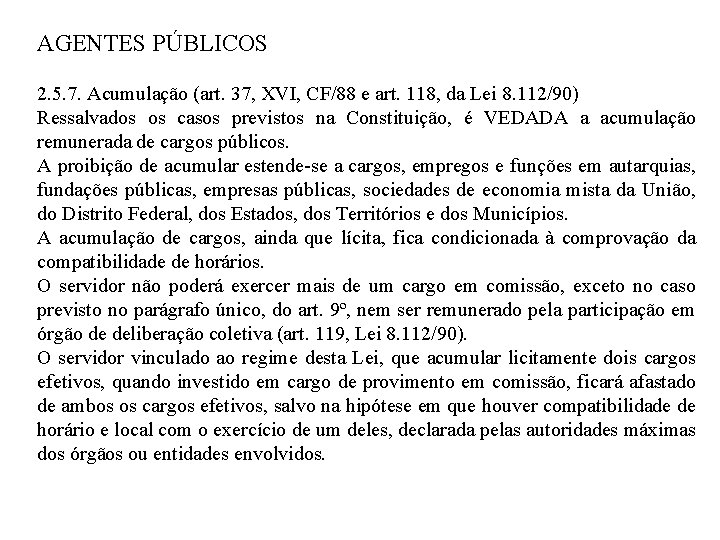 AGENTES PÚBLICOS 2. 5. 7. Acumulação (art. 37, XVI, CF/88 e art. 118, da