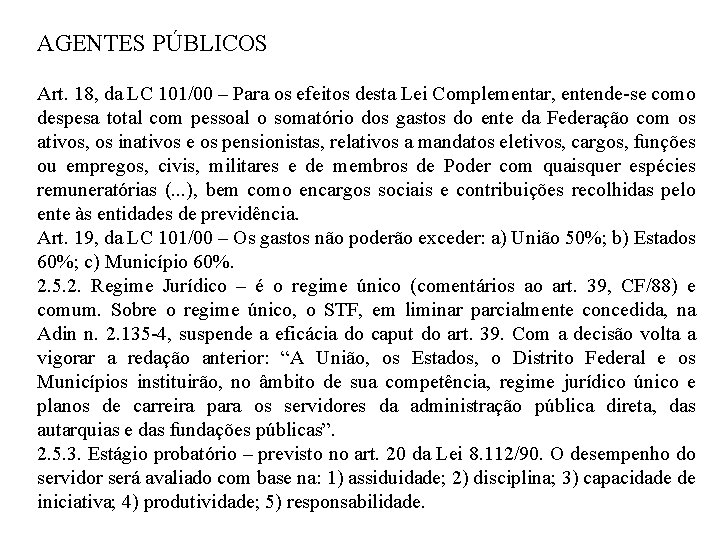 AGENTES PÚBLICOS Art. 18, da LC 101/00 – Para os efeitos desta Lei Complementar,