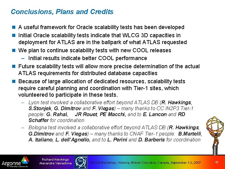 Conclusions, Plans and Credits n A useful framework for Oracle scalability tests has been