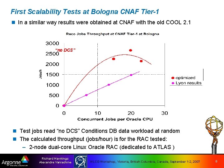 First Scalability Tests at Bologna CNAF Tier-1 n In a similar way results were