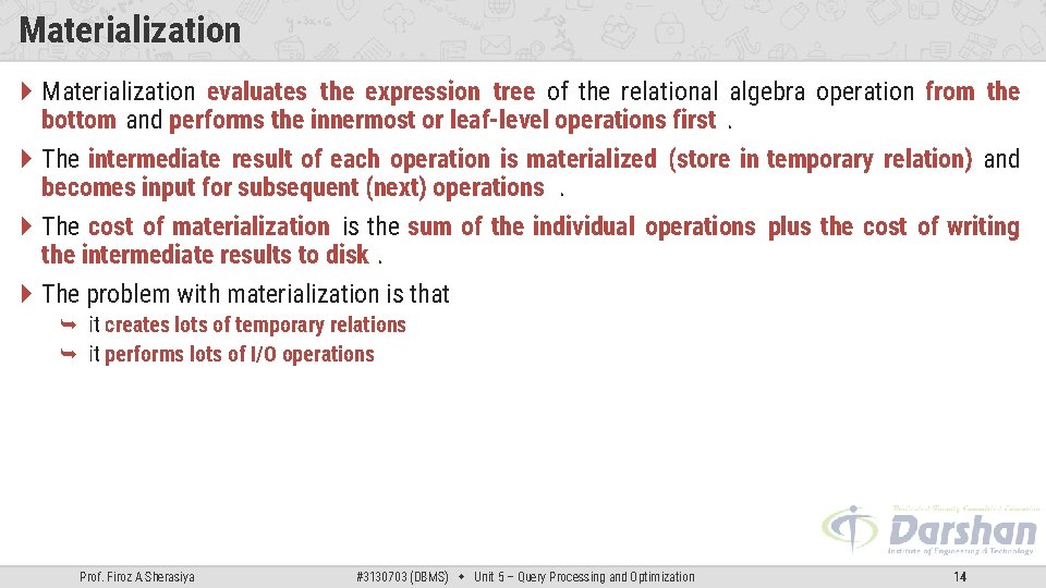 Materialization evaluates the expression tree of the relational algebra operation from the bottom and