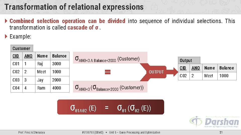 Transformation of relational expressions Combined selection operation can be divided into sequence of individual