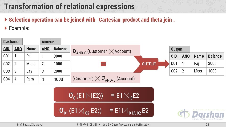 Transformation of relational expressions Selection operation can be joined with Cartesian product and theta