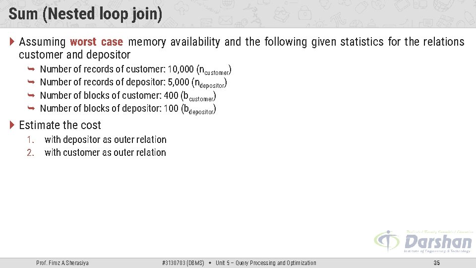 Sum (Nested loop join) Assuming worst case memory availability and the following given statistics