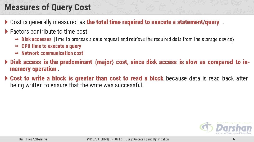 Measures of Query Cost is generally measured as the total time required to execute