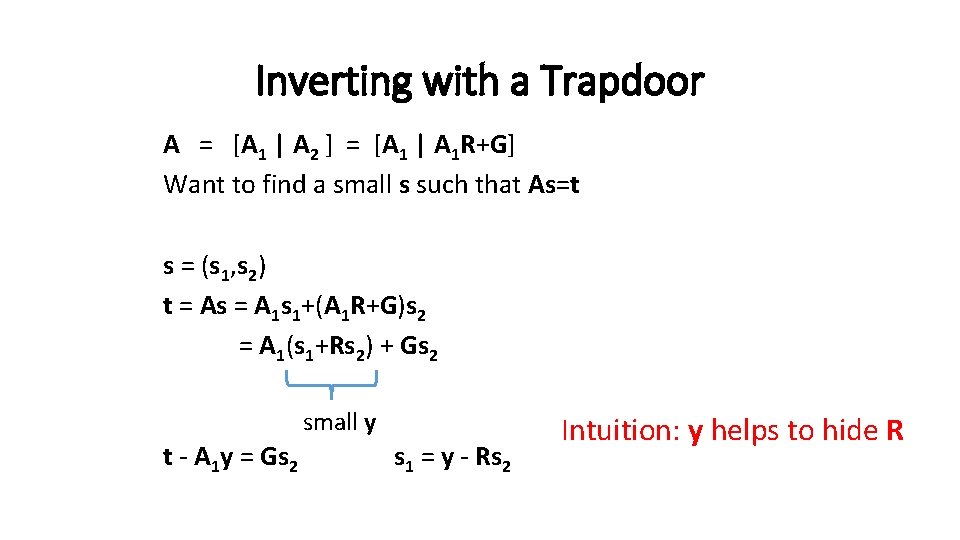 Inverting with a Trapdoor A = [A 1 | A 2 ] = [A