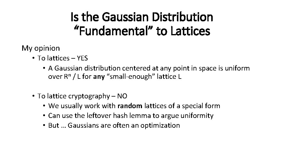 Is the Gaussian Distribution “Fundamental” to Lattices My opinion • To lattices – YES