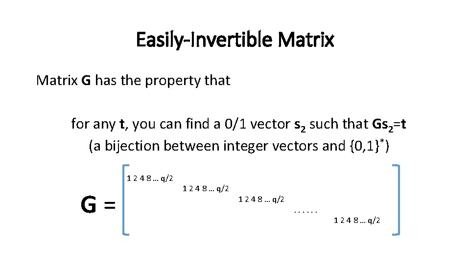 Easily-Invertible Matrix G has the property that for any t, you can find a