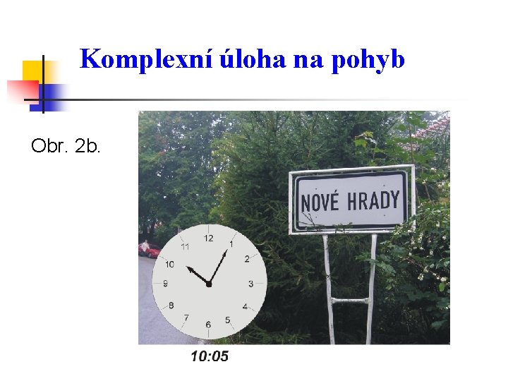 Komplexní úloha na pohyb Obr. 2 b. 