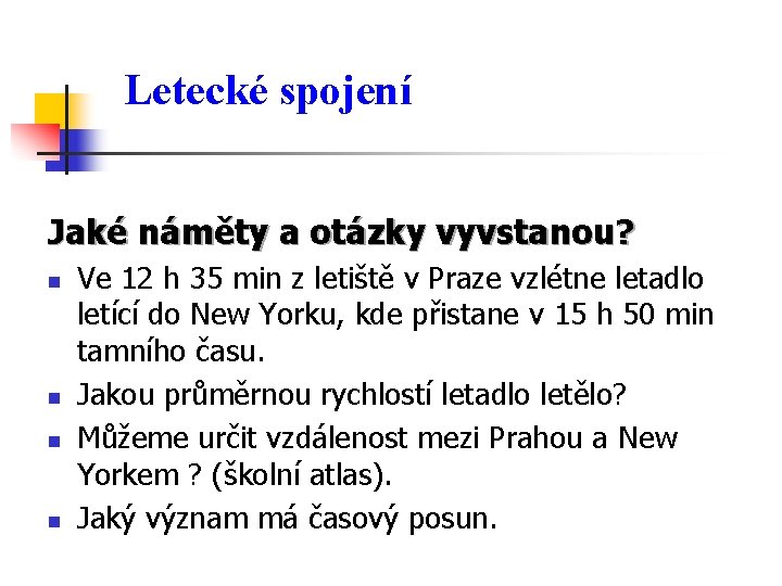 Letecké spojení Jaké náměty a otázky vyvstanou? n n Ve 12 h 35 min