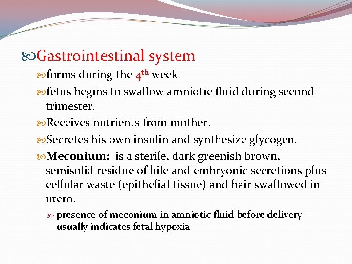  Gastrointestinal system forms during the 4 th week fetus begins to swallow amniotic