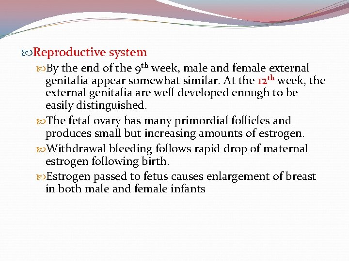  Reproductive system By the end of the 9 th week, male and female