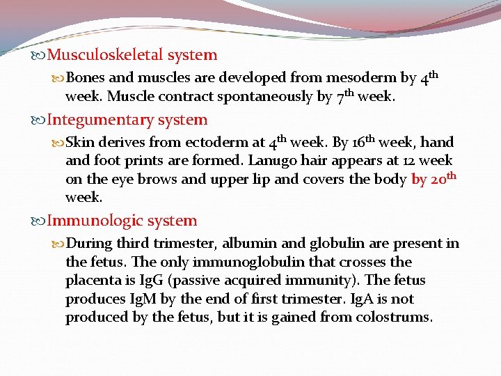  Musculoskeletal system Bones and muscles are developed from mesoderm by 4 th week.