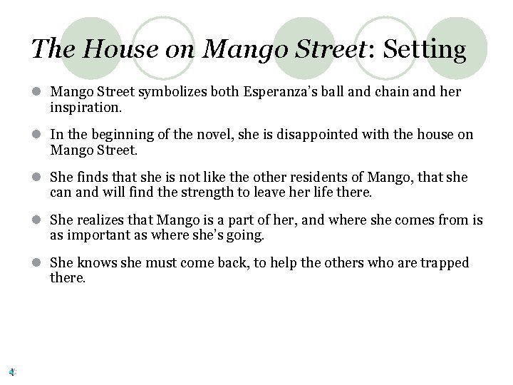 The House on Mango Street: Setting l Mango Street symbolizes both Esperanza’s ball and