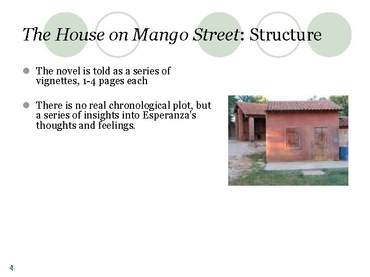 The House on Mango Street: Structure l The novel is told as a series