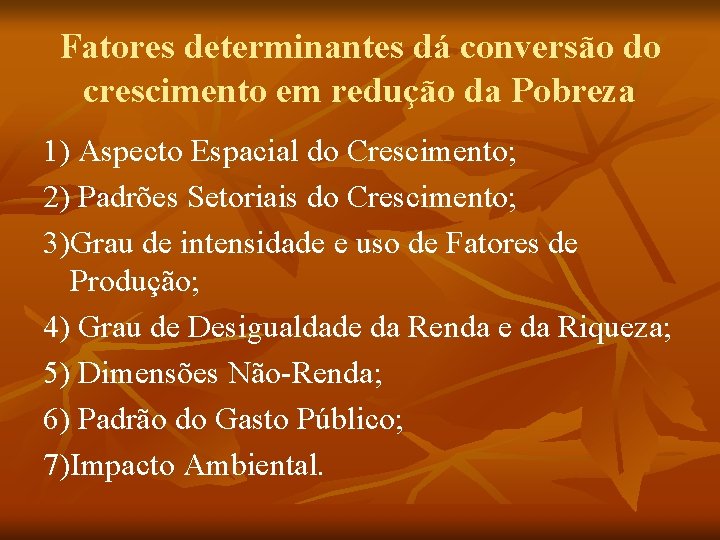 Fatores determinantes dá conversão do crescimento em redução da Pobreza 1) Aspecto Espacial do