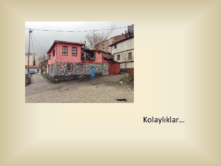 Kolaylıklar… 