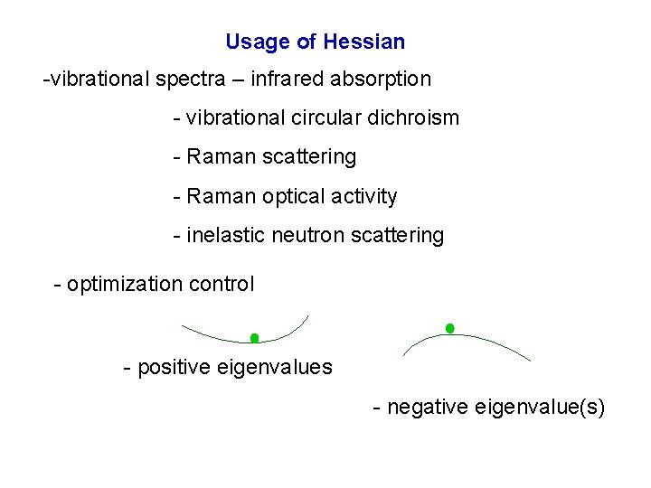Usage of Hessian -vibrational spectra – infrared absorption - vibrational circular dichroism - Raman
