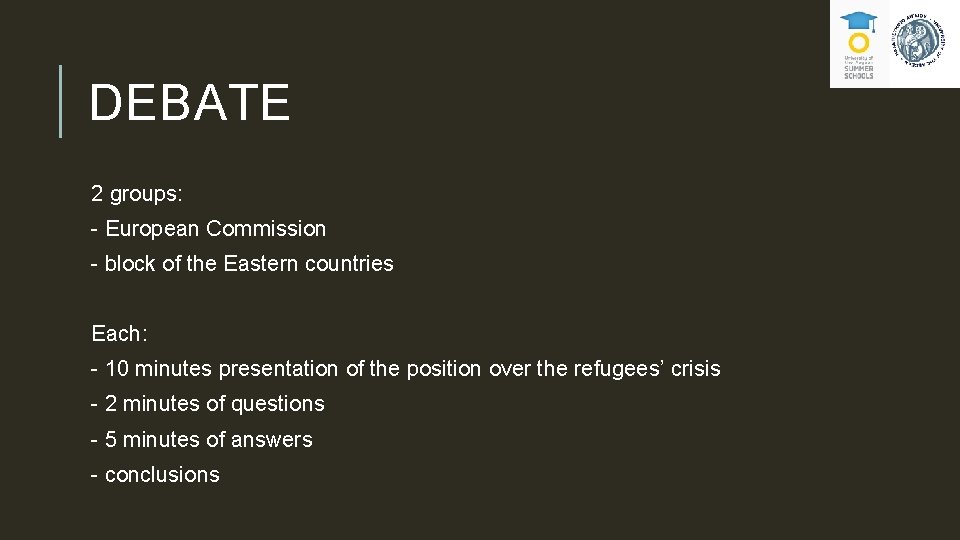 DEBATE 2 groups: - European Commission - block of the Eastern countries Each: -