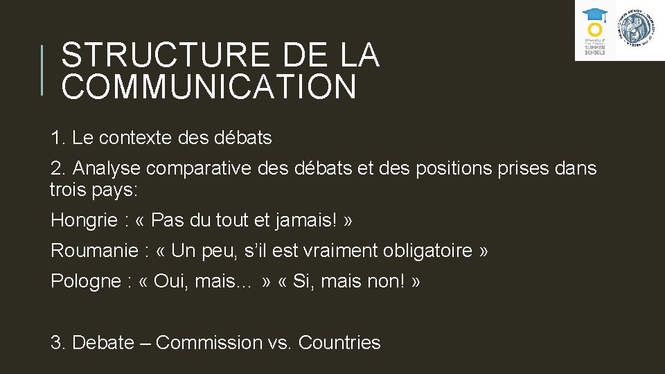 STRUCTURE DE LA COMMUNICATION 1. Le contexte des débats 2. Analyse comparative des débats