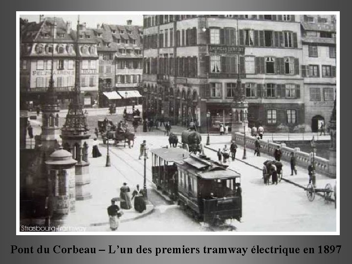 Pont du Corbeau – L’un des premiers tramway électrique en 1897 