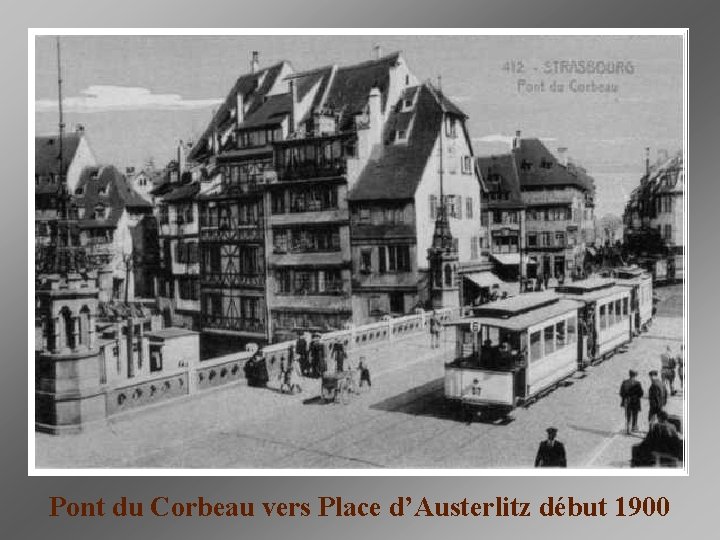 Pont du Corbeau vers Place d’Austerlitz début 1900 