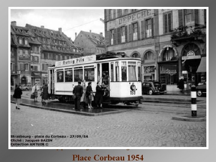 Le Tramway place Broglie à Strasbourg au début du 20ème siècle Place Corbeau 1954