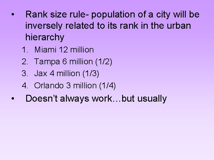  • Rank size rule- population of a city will be inversely related to