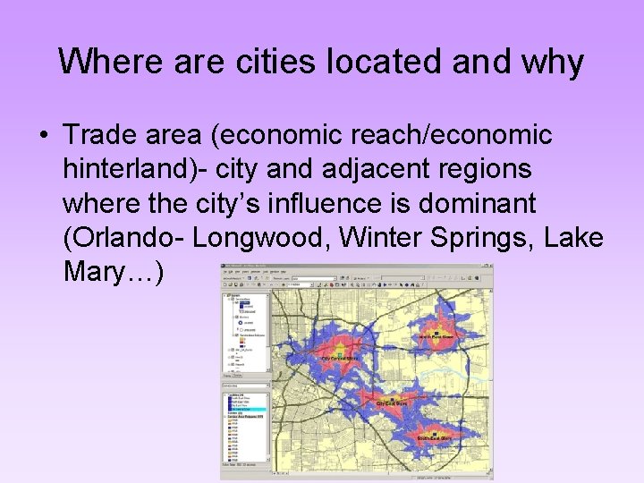 Where are cities located and why • Trade area (economic reach/economic hinterland)- city and