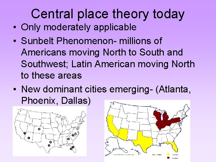 Central place theory today • Only moderately applicable • Sunbelt Phenomenon- millions of Americans