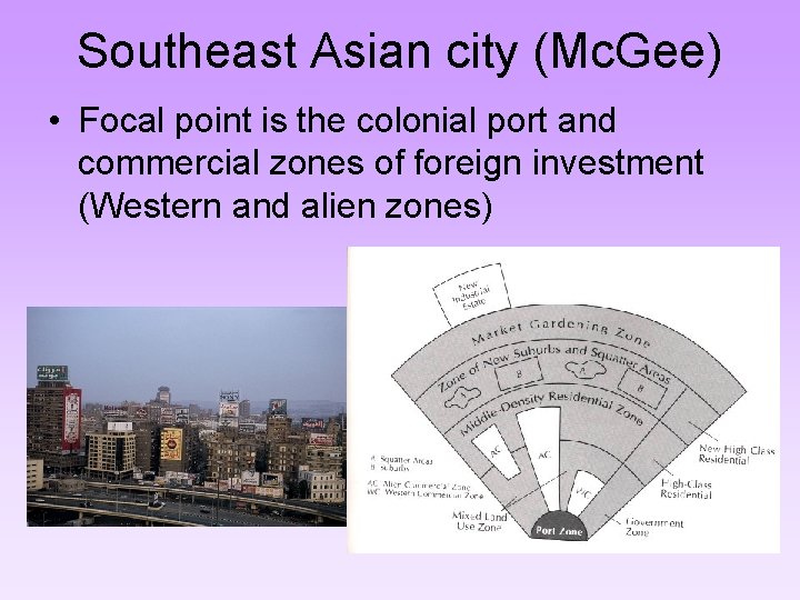 Southeast Asian city (Mc. Gee) • Focal point is the colonial port and commercial